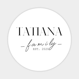 Tatiana Family EST. 2020, Surname, Tatiana Magnet
